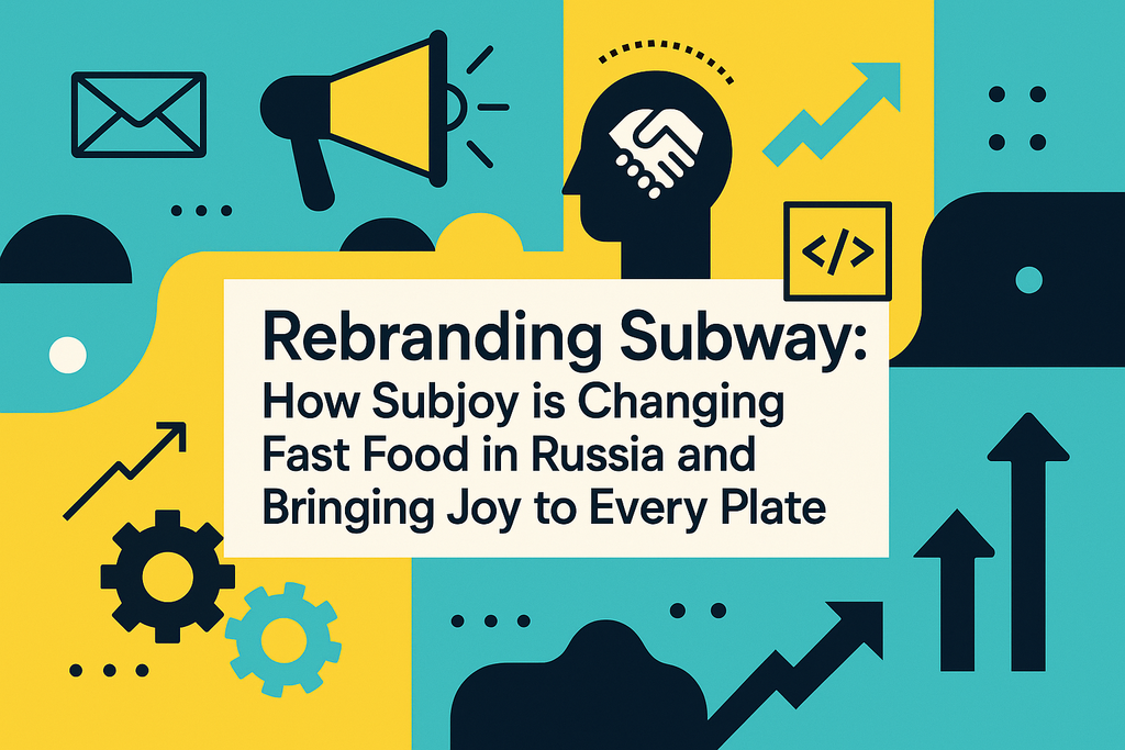 Хотите узнать о новом бренде Subjoy? Узнайте, как ребрендинг ресторанов Subway сможет изменить рынок фастфуда в России!